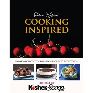 Cooking Inspired-Best of Kosher Scoop.com, by Estee Kafra
