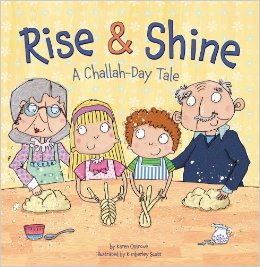 Rise and Shine- A Challah Day Tale, by Karen Ostrove