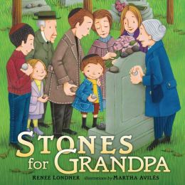 Stones for Grandpa, by Renee Londner