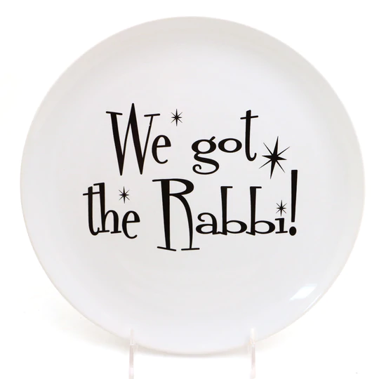 *We got the Rabbi plate,* The Marvelous Mrs. Maisel