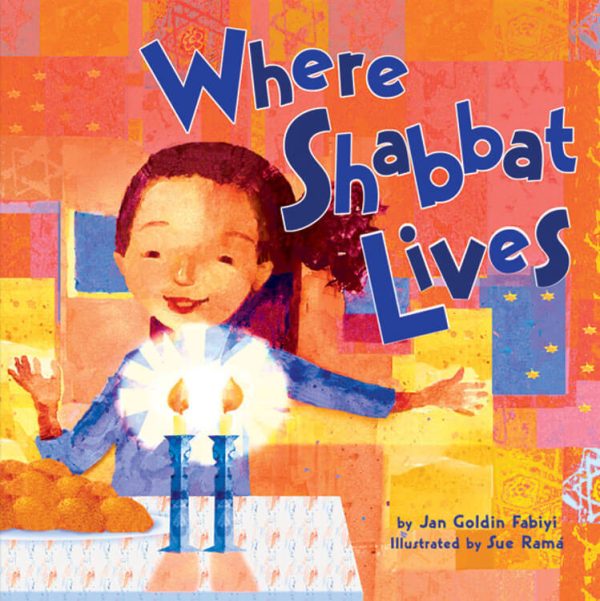 Where Shabbat Lives, by Jan Goldin Fabiyi