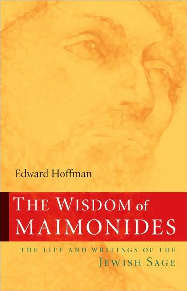 Wisdom of Maimonides, by Edward Hoffman